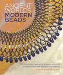 Mortira Natasha Vanpelt - Ancient Worlds, Modern Beads: 30 Stunning Beadwork Designs Inspired by Treasures from Ancient Civilisations - 9781782213383 - V9781782213383