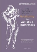 Gottfried Bammes - The Complete Guide to Anatomy for Artists & Illustrators - 9781782213581 - V9781782213581