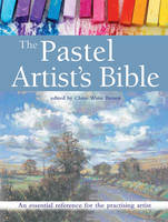 Claire Waite Brown - The Pastel Artist´s Bible: An Essential Reference for the Practising Artist - 9781782213949 - V9781782213949