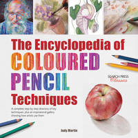 Judy Martin - The Encyclopedia of Coloured Pencil Techniques: A Complete Step-by-Step Directory of Key Techniques, Plus an Inspirational Gallery Showing How Artists Use Them - 9781782214779 - V9781782214779