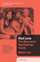 Maxim Leo - Red Love: The Story of an East German Family - 9781782270423 - V9781782270423