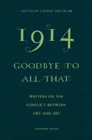 Ali Smith - 1914—Goodbye to All That: Writers on the Conflict Between Life and Art - 9781782271185 - V9781782271185