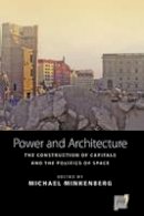 Michael Minkenberg (Ed.) - Power and Architecture: The Construction of Capitals and the Politics of Space - 9781782380092 - V9781782380092