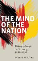 Egbert Klautke - The Mind of the Nation: Volkerpsyscholie in Germany, 1851-1955 - 9781782380191 - V9781782380191
