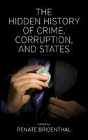 Renate Bridenthal (Ed.) - The Hidden History of Crime, Corruption, and States - 9781782380382 - V9781782380382