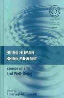 Anne Sigfrid Grnseth - Being Human, Being Migrant: Senses of Self and Well-Being (Easa) - 9781782380450 - V9781782380450