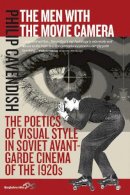 Philip Cavendish - The Men With the Movie Camera: The Poetics of Visual Style in Soviet Avant-Garde Cinema of the 1920s - 9781782380771 - V9781782380771