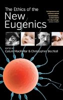 Calum Mackellar (Ed.) - The Ethics of the New Eugenics - 9781782381204 - V9781782381204