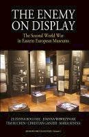 Zuzanna Bogumil - The Enemy on Display: The Second World War in Eastern European Museums - 9781782382171 - V9781782382171