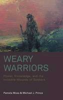 Pamela Moss - Weary Warriors: Power, Knowledge, and the Invisible Wounds of Soldiers - 9781782383468 - V9781782383468