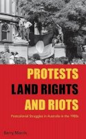 Barry Morris - Protests, Land Rights, and Riots: Postcolonial Struggles in Australia in the 1980s - 9781782385370 - V9781782385370