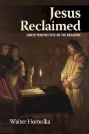 Walter Homolka - Jesus Reclaimed: Jewish Perspectives on the Nazarene - 9781782385790 - V9781782385790
