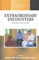 Katherine Smith - Extraordinary Encounters: Authenticity and the Interview (Methodology and History in Anthropology) - 9781782385899 - V9781782385899