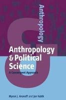 Myron J. Aronoff - Anthropology and Political Science: A Convergent Approach - 9781782386698 - V9781782386698
