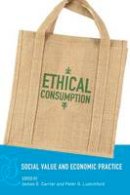 James G. Carrier (Ed.) - Ethical Consumption: Social Value and Economic Practice - 9781782386766 - V9781782386766