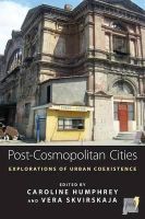 Caroline Humphrey (Ed.) - Post-cosmopolitan Cities: Explorations of Urban Coexistence - 9781782386773 - V9781782386773