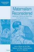 Marian Van Der Klein (Ed.) - Maternalism Reconsidered: Motherhood, Welfare and Social Policy in the Twentieth Century - 9781782386803 - V9781782386803