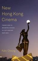 Ruby Cheung - New Hong Kong Cinema: Transitions to Becoming Chinese in 21st-Century East Asia - 9781782387039 - V9781782387039