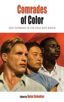 Quinn Slobodian (Ed.) - Comrades of Color: East Germany in the Cold War World - 9781782387053 - V9781782387053