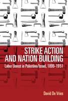 David De Vries - Strike Action and Nation Building: Labor Unrest in Palestine/Israel, 1899-1951 - 9781782388098 - V9781782388098