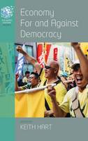 Keith Hart (Ed.) - Economy for and Against Democracy - 9781782388449 - V9781782388449