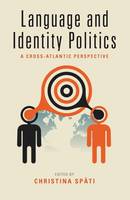 Christina Spati (Ed.) - Language and Identity Politics: A Cross-Atlantic Perspective - 9781782389422 - V9781782389422