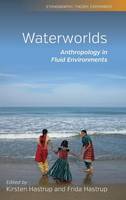 Kirsten Hastrup (Ed.) - Waterworlds: Anthropology in Fluid Environments - 9781782389460 - V9781782389460