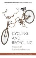 Ruth Oldenziel (Ed.) - Cycling and Recycling: Histories of Sustainable Practices - 9781782389705 - V9781782389705