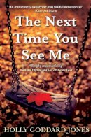 Holly Goddard Jones - The Next Time You See Me - 9781782390831 - V9781782390831
