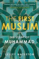 Lesley Hazleton - First Muslim : Story of Muhammad: The Story of Muhammad - 9781782392323 - V9781782392323