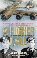 Makos, Adam - A Higher Call: The Incredible True Story of Heroism and Chivalry During the Second World War - 9781782392569 - V9781782392569
