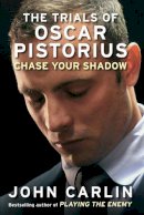 John Carlin - Chase Your Shadow: The Trials of Oscar Pistorius - 9781782393269 - V9781782393269