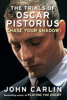John Carlin - Chase Your Shadow: The Trials of Oscar Pistorius - 9781782393276 - V9781782393276