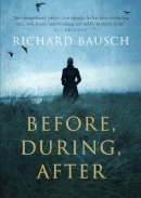 Richard Bausch - Before, During, After - 9781782393955 - KRA0009019