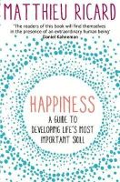 Matthieu Ricard - Happiness: A Guide to Developing Life´s Most Important Skill - 9781782394815 - V9781782394815