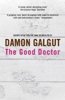 Damon Galgut - The Good Doctor: Author of the 2021 Booker Prize-winning novel THE PROMISE - 9781782396246 - 9781782396246