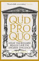 Peter Jones - Quid Pro Quo: What the Romans Really Gave the English Language - 9781782399339 - V9781782399339