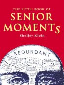 Shelley Klein - The Little Book of Senior Moments - 9781782431404 - V9781782431404