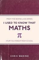 Chris Waring - I Used to Know That: Maths - 9781782432555 - V9781782432555
