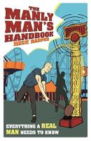 Nick Harper - The Manly Man´s Handbook: Everything a Real Man Needs to Know - 9781782434641 - KSG0018976