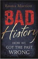 Emma Marriott - Bad History: How We Got the Past Wrong - 9781782435778 - V9781782435778
