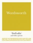 William Wordsworth - Wordsworth: 'Daffodils' and Other Poems (Pocket Poets) - 9781782437123 - V9781782437123
