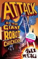 Alex Mccall - Attack of the Giant Robot Chickens - 9781782500087 - V9781782500087