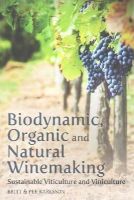 Karlsson, Per, Karlsson, Britt - Biodynamic, Organic and Natural Winemaking: Sustainable Viticulture and Viniculture - 9781782501138 - V9781782501138