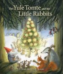 Ulf Stark - The Yule Tomte and the Little Rabbits: A Christmas Story for Advent - 9781782501367 - V9781782501367