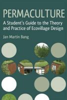Jan Martin Bang - Permaculture: A Student's Guide to the Theory and Practice of Ecovillage Design - 9781782501671 - V9781782501671