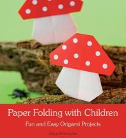 Alice Hornecke - Paper Folding with Children: Fun and Easy Origami Projects - 9781782501749 - V9781782501749