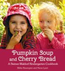 Rikke Rosengren - Pumpkin Soup and Cherry Bread: A Steiner-Waldorf Kindergarten Cookbook - 9781782502005 - V9781782502005