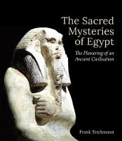 Teichmann, Frank - The Sacred Mysteries of Egypt: The Flowering of an Ancient Civilisation - 9781782502708 - V9781782502708