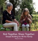 Marja De Haan - Knit Together, Share Together: Simple Knitting for All the Family - 9781782503248 - V9781782503248